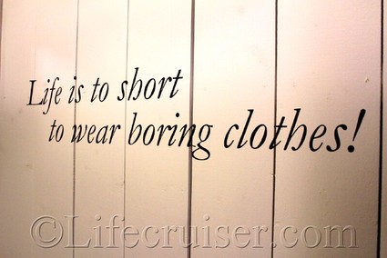 life-too-short-wear-boring-clothes